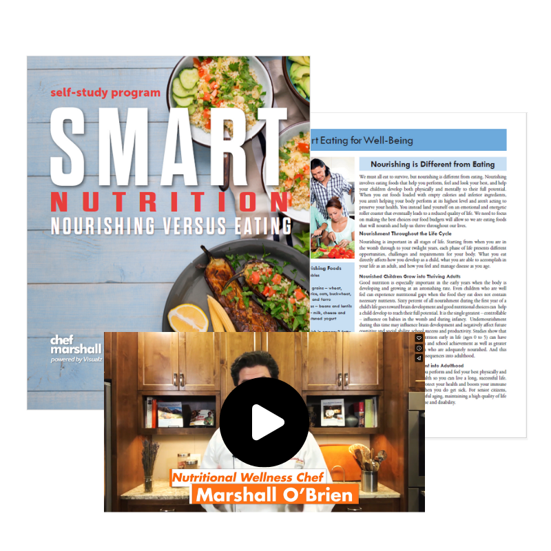 Chef Marshall O’Brien Smart Nutrition: Nourishing vs. Eating – Downloadable Self Study Program