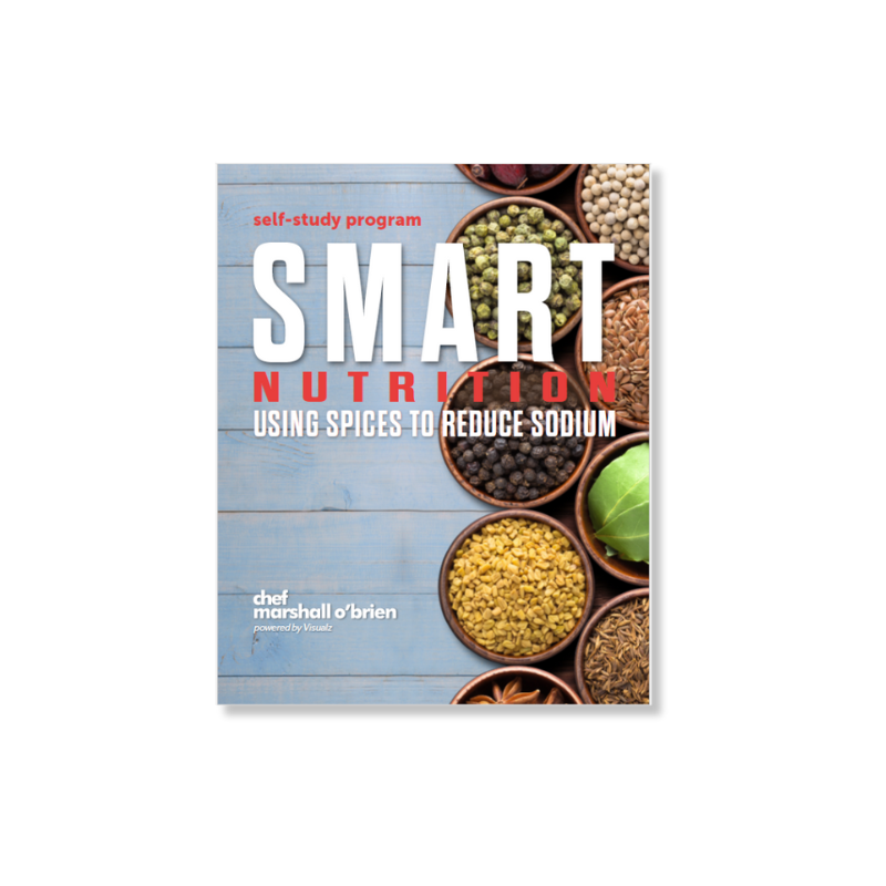 Chef Marshall O’Brien Smart Nutrition: Using Spices to Reduce Sodium – Self Study Book