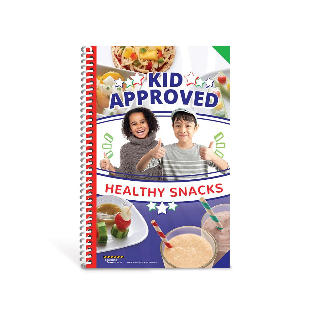 Kid Approved Healthy Snacks Cookbook